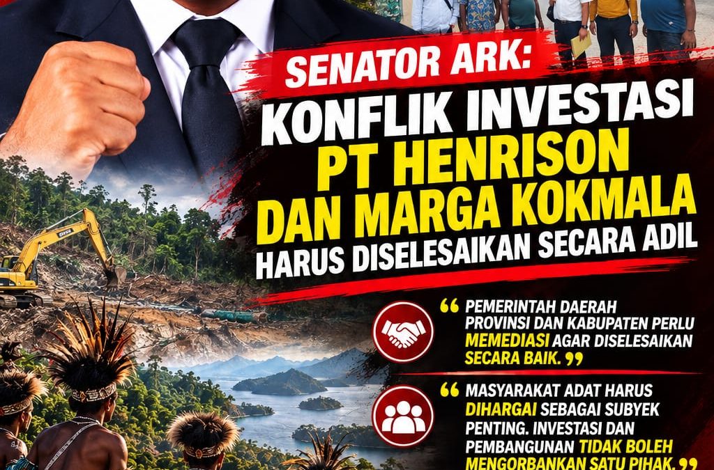 Konflik Investasi PT.Henrison dan Marga Kokmala Harus Diselesaikan Secara Adil